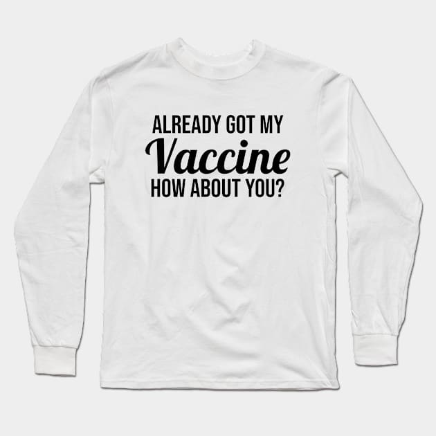 Already Got My Vaccine Black Long Sleeve T-Shirt by felixbunny